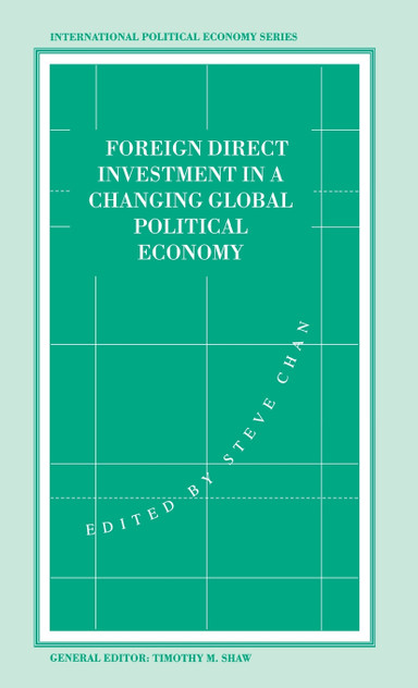 Foreign Direct Investment in a Changing Global Political Economy Foreign Direct Investment in a Changing Global Political Economy