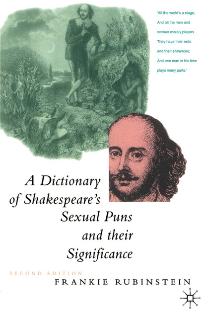 A Dictionary of Shakespeare's Sexual Puns and Their Significance