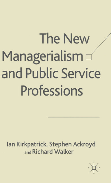 The New Managerialism and Public Service Professions The New Managerialism and Public Service Professions