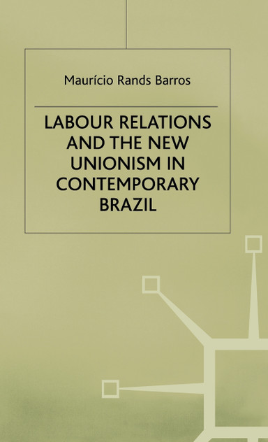 Labour Relations Contemporary Brazil Labour Relations Contemporary Brazil