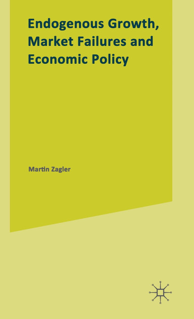 Endogenous Growth, Market Failures and Economic Policy Endogenous Growth, Market Failures and Economic Policy