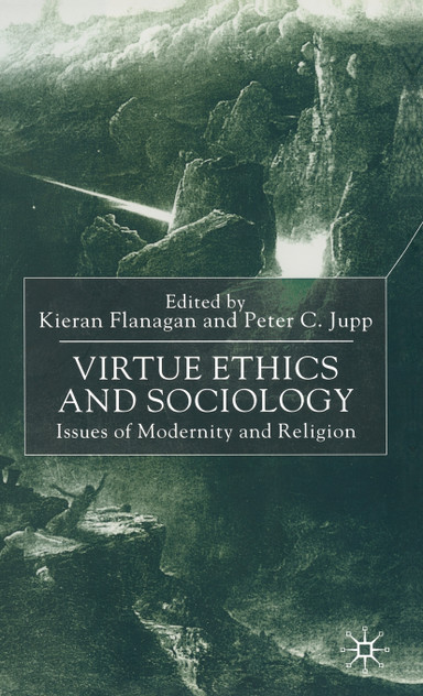 Virtue Ethics and Sociology Virtue Ethics and Sociology