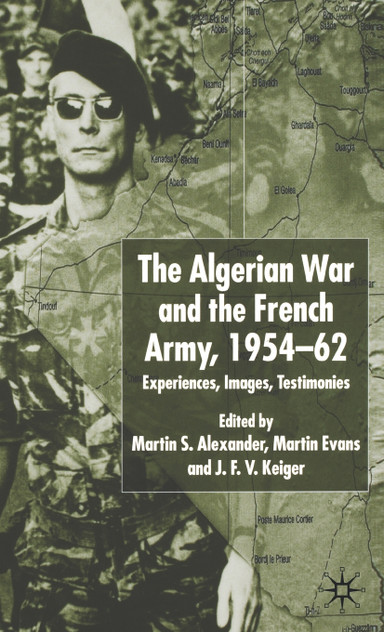 The Algerian War and the French Army, 1954-62 The Algerian War and the French Army, 1954-62