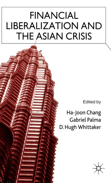 Financial Liberalization and the Asian Crisis Financial Liberalization and the Asian Crisis