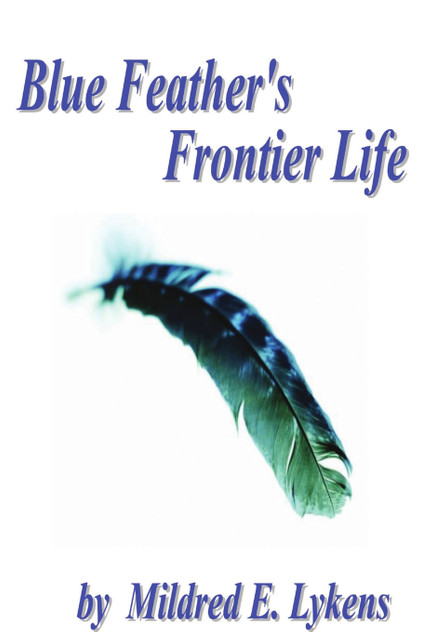 Blue Feather's Frontier Life Blue Feather's Frontier Life