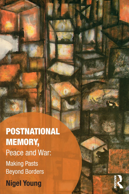 Postnational Memory, Peace and War Postnational Memory, Peace and War