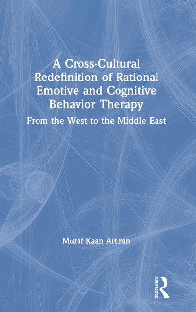 A Cross-Cultural Redefinition of Rational Emotive and Cognitive Behavior Therapy A Cross-Cultural Redefinition of Rational Emotive and Cognitive Behavior Therapy