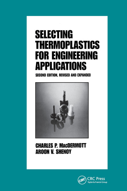 Selecting Thermoplastics for Engineering Applications, Second Edition,