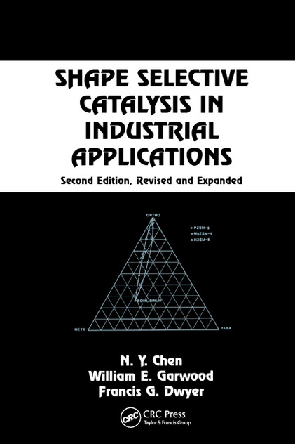 Shape Selective Catalysis in Industrial Applications, Second Edition, Shape Selective Catalysis in Industrial Applications, Second Edition,