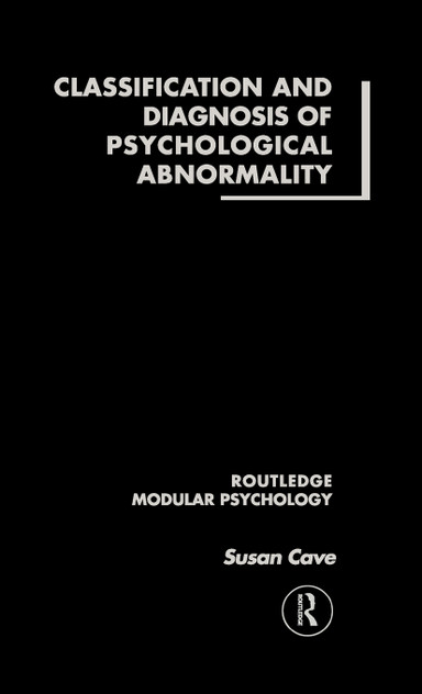 Classification and Diagnosis of Psychological Abnormality Classification and Diagnosis of Psychological Abnormality