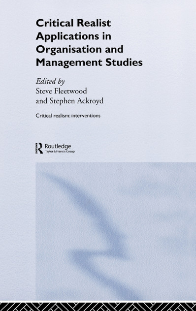 Critical Realist Applications in Organisation and Management Studies Critical Realist Applications in Organisation and Management Studies