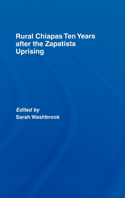 Rural Chiapas Ten Years after the Zapatista Uprising