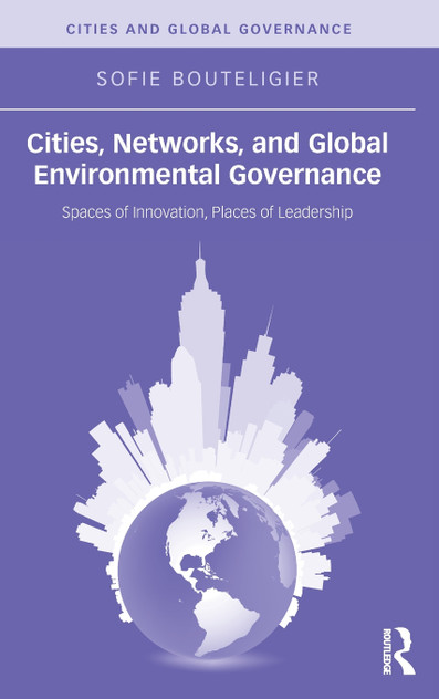 Cities, Networks, and Global Environmental Governance Cities, Networks, and Global Environmental Governance