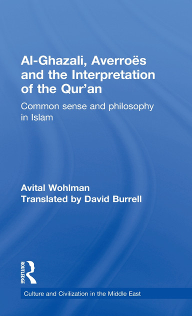 Al-Ghazali, Averroes and the Interpretation of the Qur'an Al-Ghazali, Averroes and the Interpretation of the Qur'an