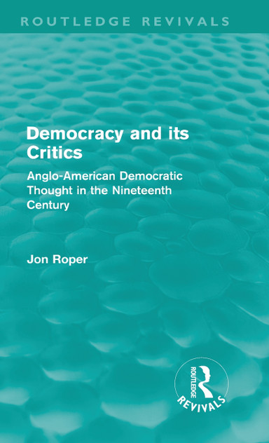 Democracy and its Critics (Routledge Revivals) Democracy and its Critics (Routledge Revivals)