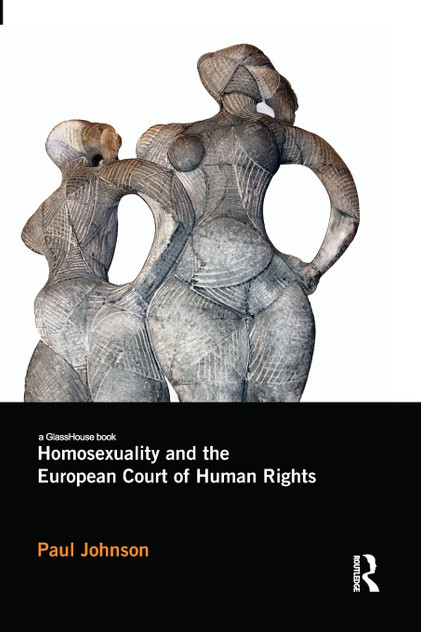 Homosexuality and the European Court of Human Rights Homosexuality and the European Court of Human Rights