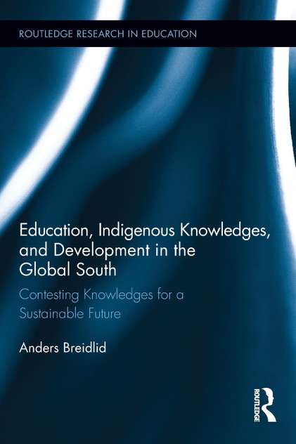 Education, Indigenous Knowledges, and Development in the Global South Education, Indigenous Knowledges, and Development in the Global South