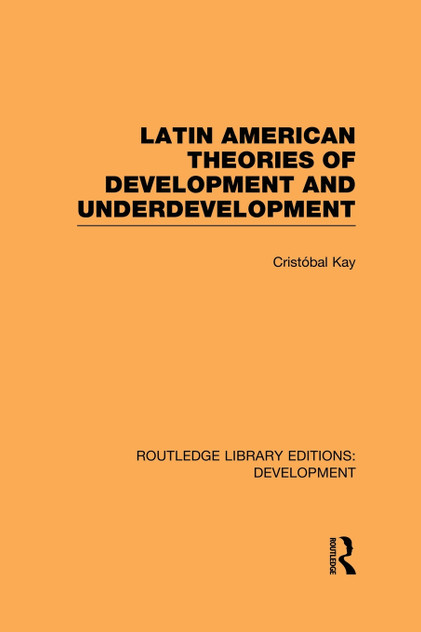 Latin American Theories of Development and Underdevelopment Latin American Theories of Development and Underdevelopment