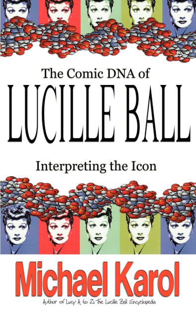 The Comic DNA of Lucille Ball The Comic DNA of Lucille Ball