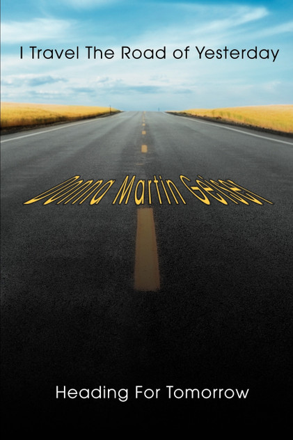 I Travel The Road of Yesterday Heading For Tomorrow