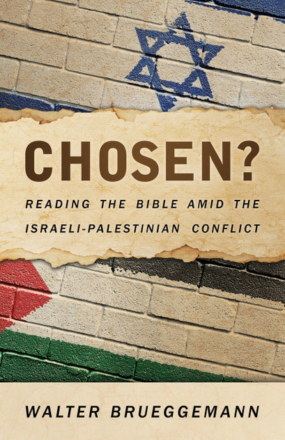 Chosen? Reading the Bible Amid the Israeli-Palestinian Conflict