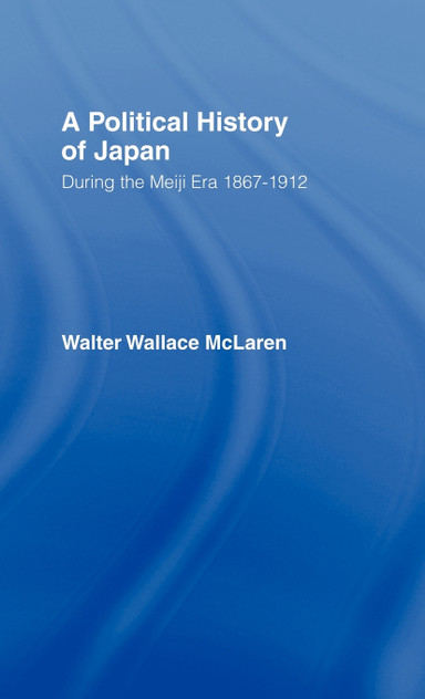 Political History of Japan During the Meiji Era, 1867-1912 Political History of Japan During the Meiji Era, 1867-1912