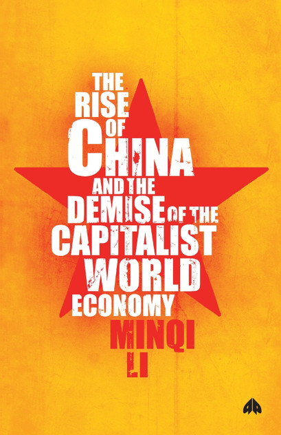 The Rise of China and the Demise of the Capitalist World-Economy, The The Rise of China and the Demise of the Capitalist World-Economy, The