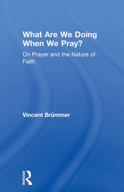 What Are We Doing When We Pray? What Are We Doing When We Pray?