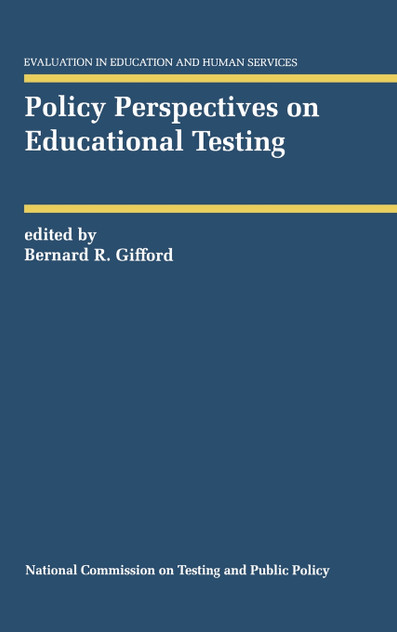 Policy Perspectives on Educational Testing Policy Perspectives on Educational Testing