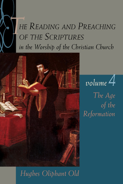The Reading and Preaching of the Scriptures in the Worship of the Christian Church, Volume 4 The Reading and Preaching of the Scriptures in the Worship of the Christian Church, Volume 4