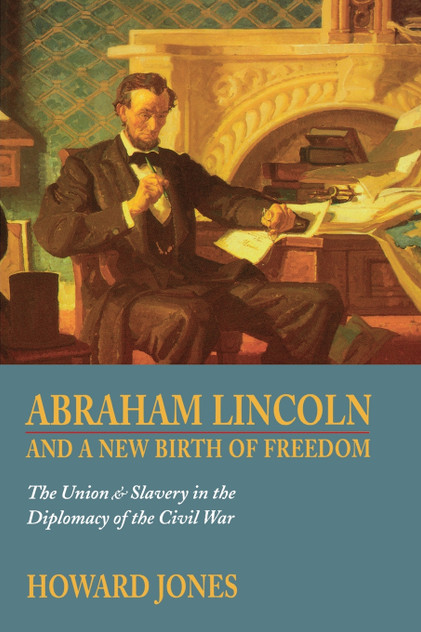 Abraham Lincoln and a New Birth of Freedom Abraham Lincoln and a New Birth of Freedom
