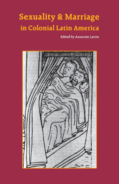 Sexuality and Marriage in Colonial Latin America Sexuality and Marriage in Colonial Latin America