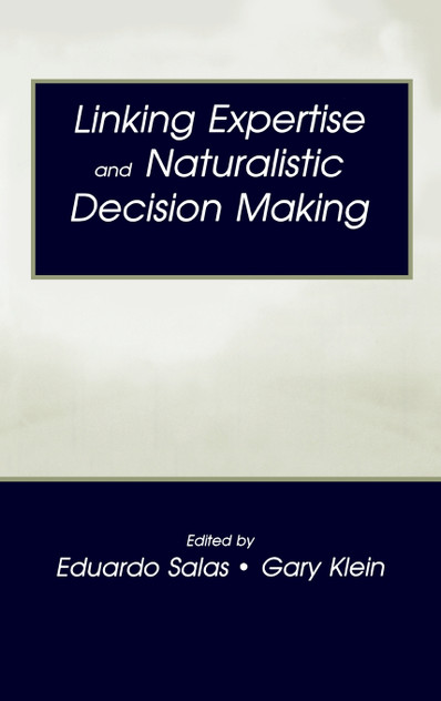 Linking Expertise and Naturalistic Decision Making