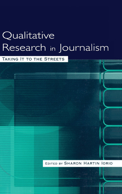 Qualitative Research in Journalism Qualitative Research in Journalism