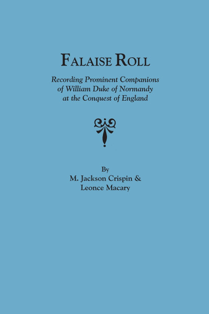 Falaise Roll, Recording Prominent Companions of William Duke of Normandy at the Conquest of England Falaise Roll, Recording Prominent Companions of William Duke of Normandy at the Conquest of England
