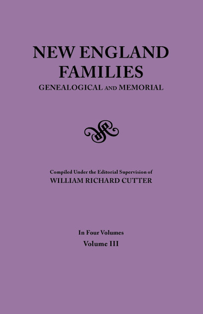 New England Families. Genealogical and Memorial. 1913 Edition. in Four Volumes. Volume III