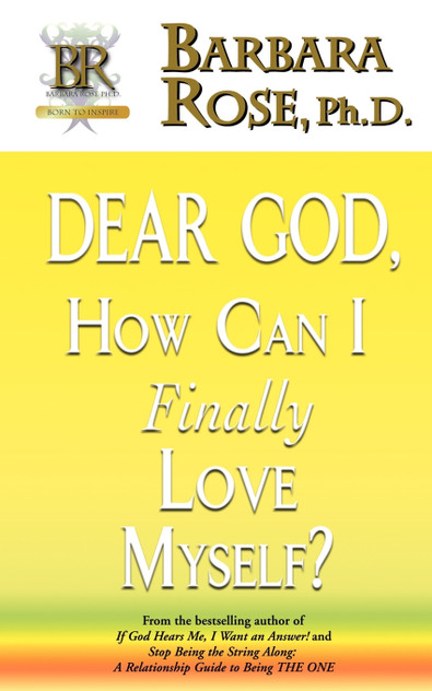 Dear God, How Can I Finally Love Myself? Dear God, How Can I Finally Love Myself?