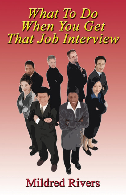What to Do When You Get That Job Interview What to Do When You Get That Job Interview