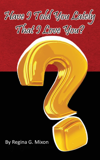 Have I Told You Lately That I Love You? Have I Told You Lately That I Love You?