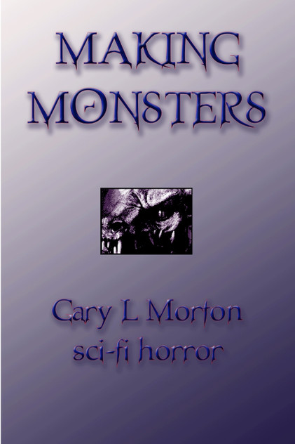 Making Monsters (sci fi horror) Making Monsters (sci fi horror)