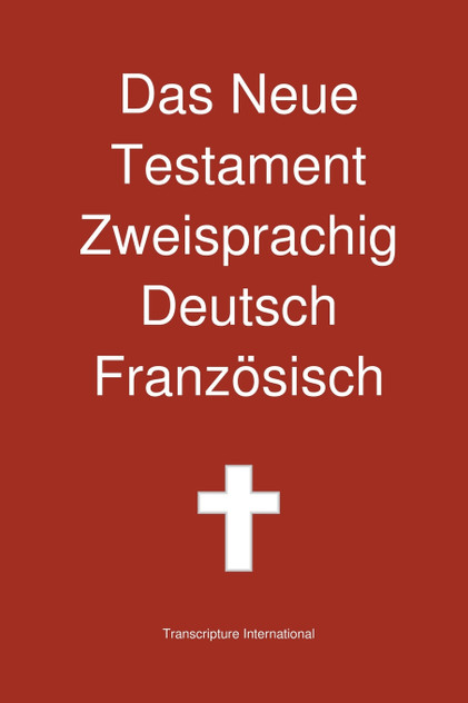 Das Neue Testament Zweisprachig, Deutsch - Franzosisch Das Neue Testament Zweisprachig, Deutsch - Franzosisch