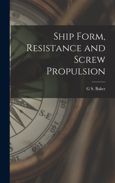 Ship Form, Resistance and Screw Propulsion Ship Form, Resistance and Screw Propulsion