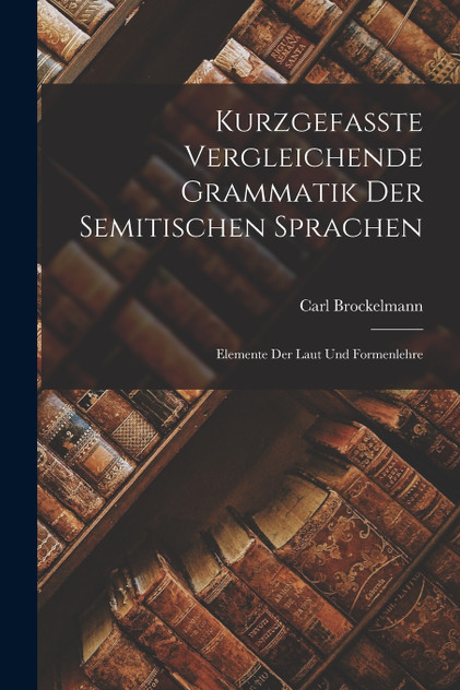 Kurzgefasste Vergleichende Grammatik der Semitischen Sprachen Kurzgefasste Vergleichende Grammatik der Semitischen Sprachen