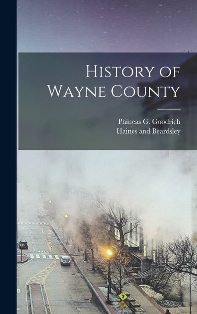 History of Wayne County History of Wayne County