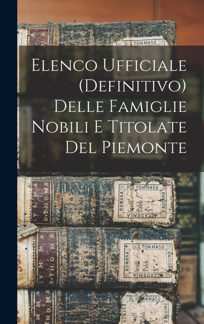 Elenco Ufficiale (Definitivo) Delle Famiglie Nobili E Titolate Del Piemonte