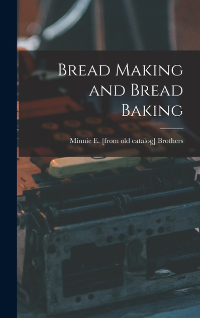 Bread Making and Bread Baking Bread Making and Bread Baking