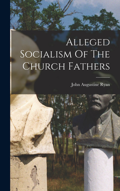 Alleged Socialism Of The Church Fathers Alleged Socialism Of The Church Fathers