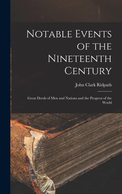Notable Events of the Nineteenth Century Notable Events of the Nineteenth Century