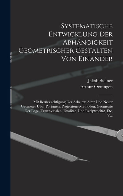 Systematische Entwicklung Der Abhängigkeit Geometrischer Gestalten Von Einander