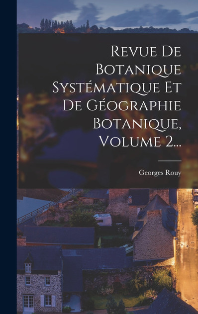 Revue De Botanique Systématique Et De Géographie Botanique, Volume 2... Revue De Botanique Systématique Et De Géographie Botanique, Volume 2...